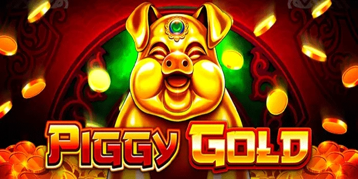 Panduan Slot Piggy Gold Strategi Pola dan Tips Untuk Pemain Baru